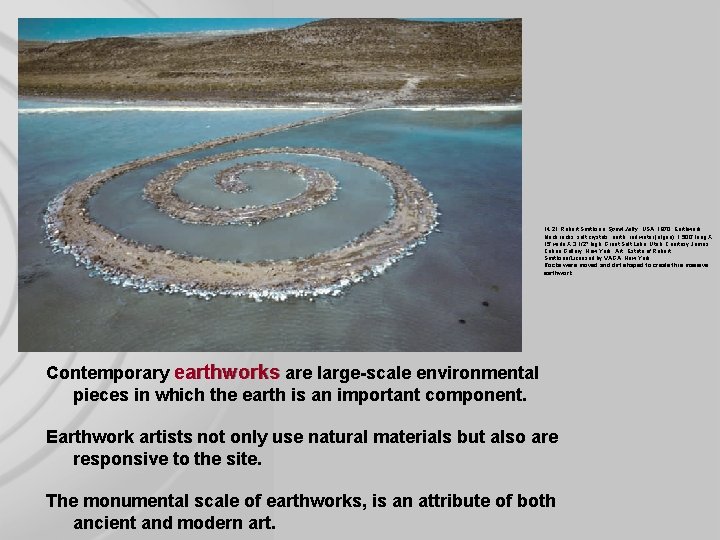 14. 21 Robert Smithson. Spiral Jetty, USA, 1970. Earthwork; black rocks, salt crystals, earth,