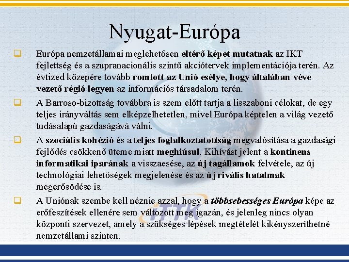 Nyugat-Európa q q Európa nemzetállamai meglehetősen eltérő képet mutatnak az IKT fejlettség és a