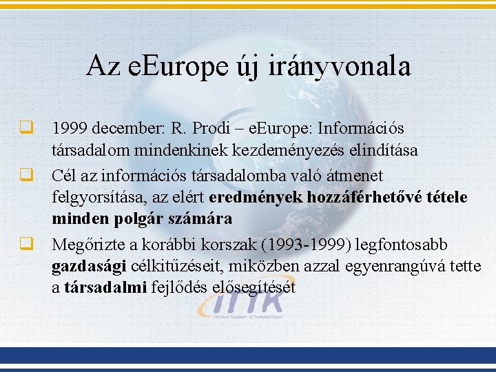 Az e. Europe új irányvonala q 1999 december: R. Prodi – e. Europe: Információs