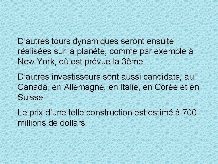 D’autres tours dynamiques seront ensuite réalisées sur la planète, comme par exemple à New