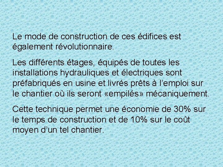 Le mode de construction de ces édifices est également révolutionnaire. Les différents étages, équipés