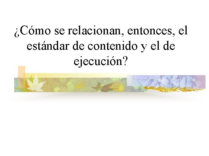 ¿Cómo se relacionan, entonces, el estándar de contenido y el de ejecución? 