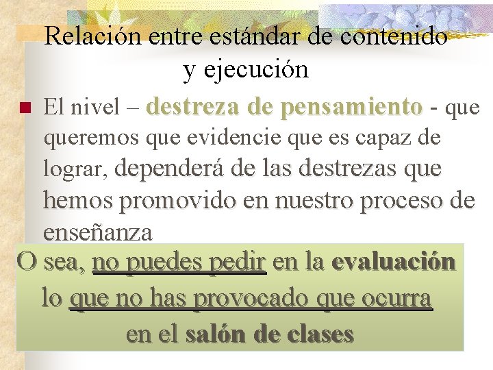 n Relación entre estándar de contenido y ejecución El nivel – destreza de pensamiento