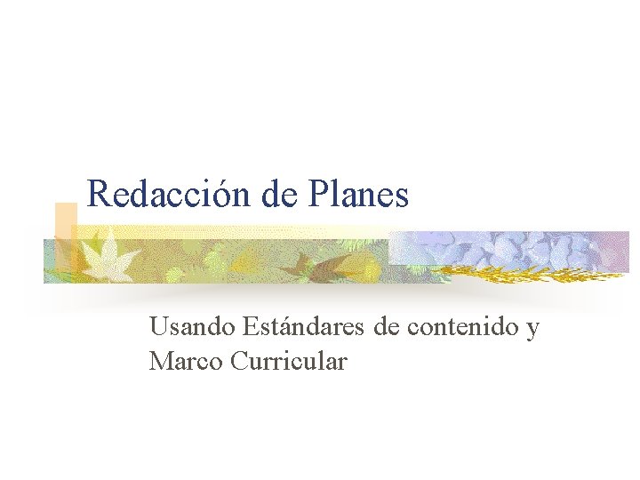 Redacción de Planes Usando Estándares de contenido y Marco Curricular 