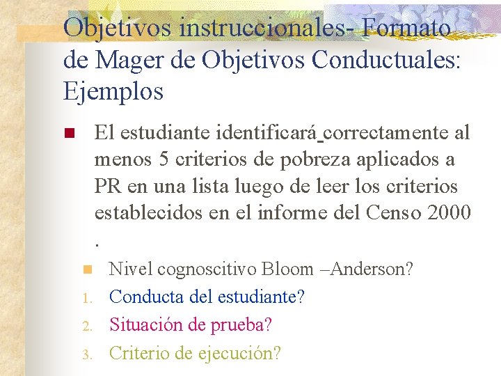 Objetivos instruccionales- Formato de Mager de Objetivos Conductuales: Ejemplos El estudiante identificará correctamente al