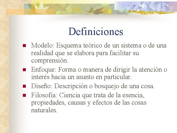 Definiciones n n Modelo: Esquema teórico de un sistema o de una realidad que