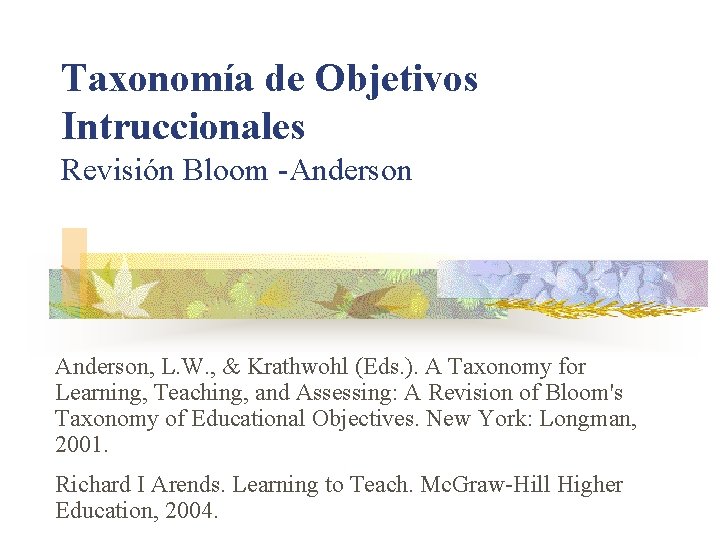 Taxonomía de Objetivos Intruccionales Revisión Bloom -Anderson, L. W. , & Krathwohl (Eds. ).