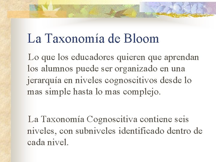 La Taxonomía de Bloom Lo que los educadores quieren que aprendan los alumnos puede