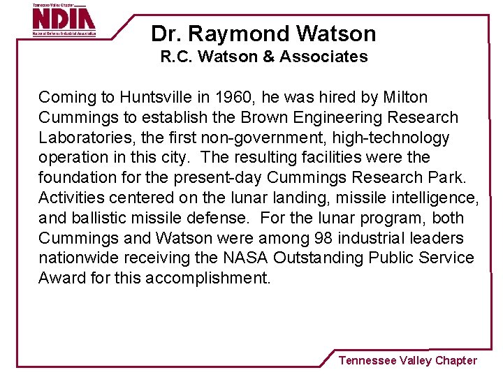 Dr. Raymond Watson R. C. Watson & Associates Coming to Huntsville in 1960, he