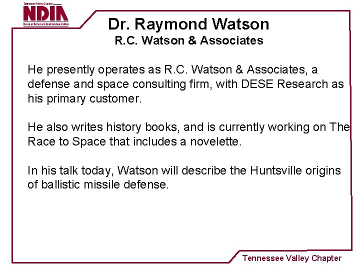 Dr. Raymond Watson R. C. Watson & Associates He presently operates as R. C.