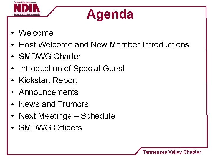 Agenda • • • Welcome Host Welcome and New Member Introductions SMDWG Charter Introduction