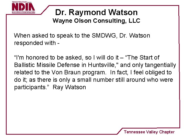 Dr. Raymond Watson Wayne Olson Consulting, LLC When asked to speak to the SMDWG,