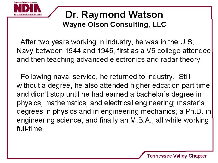 Dr. Raymond Watson Wayne Olson Consulting, LLC After two years working in industry, he