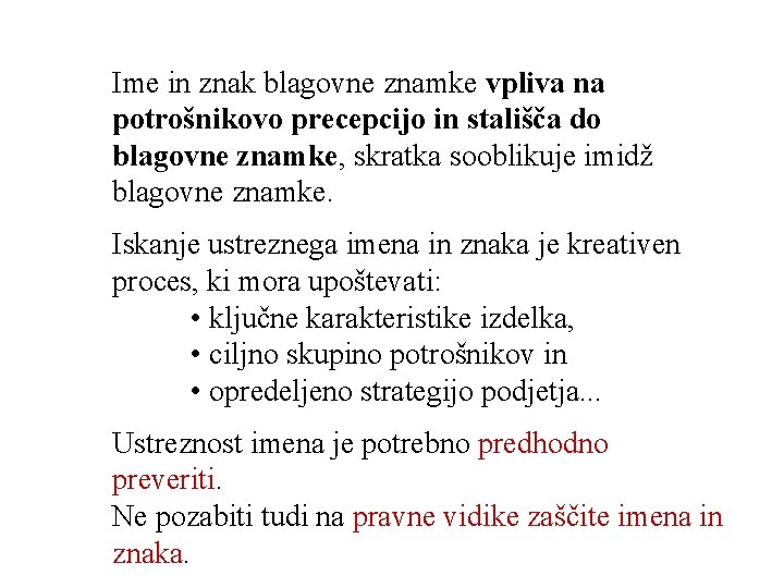 Ime in znak blagovne znamke vpliva na potrošnikovo precepcijo in stališča do blagovne znamke,