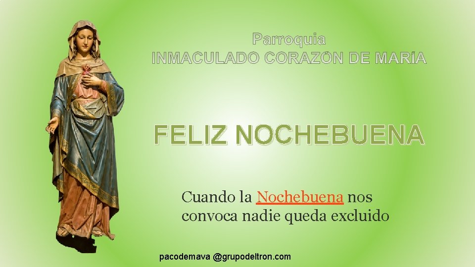 FELIZ NOCHEBUENA Cuando la Nochebuena nos convoca nadie queda excluido pacodemava @grupodeltron. com 