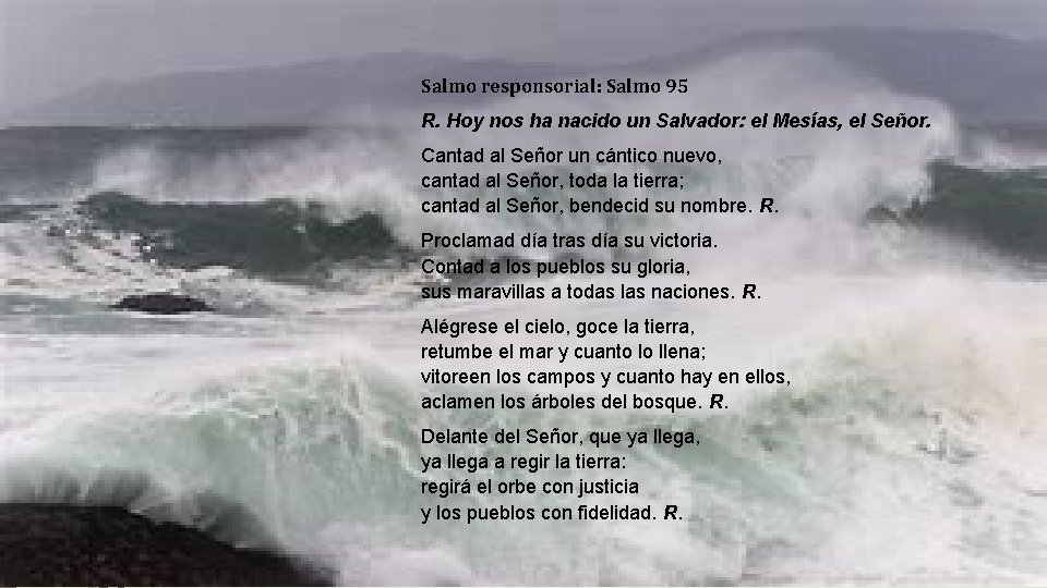 Salmo responsorial: Salmo 95 R. Hoy nos ha nacido un Salvador: el Mesías, el