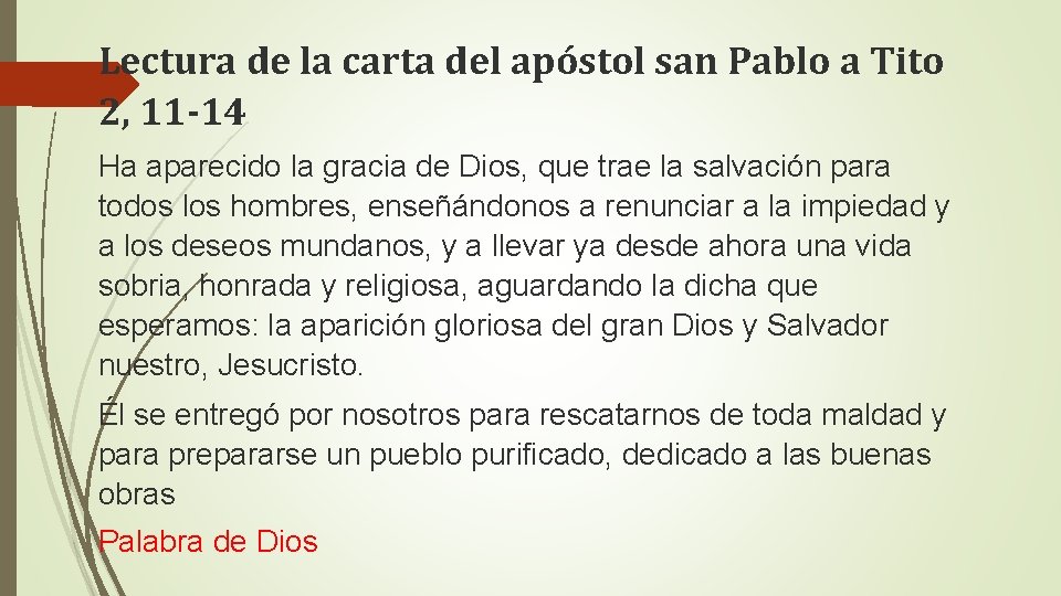 Lectura de la carta del apóstol san Pablo a Tito 2, 11 -14 Ha