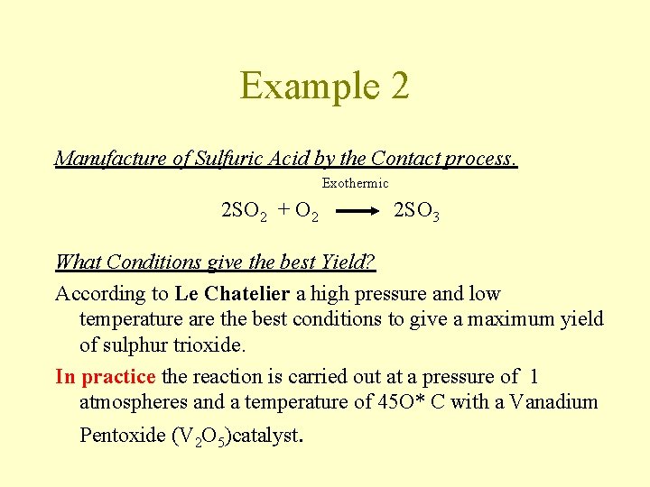 Example 2 Manufacture of Sulfuric Acid by the Contact process. Exothermic 2 SO 2