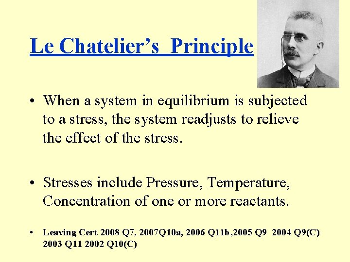 Le Chatelier’s Principle • When a system in equilibrium is subjected to a stress,