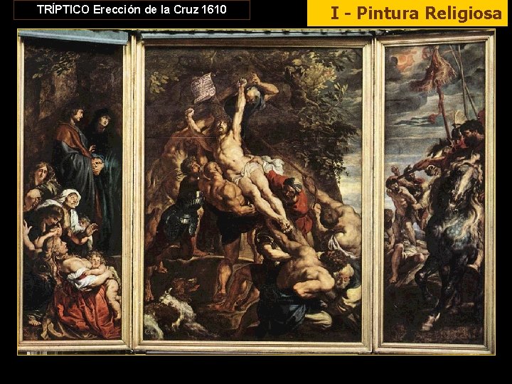 TRÍPTICO Erección de la Cruz 1610 I - Pintura Religiosa Erection of the Cross