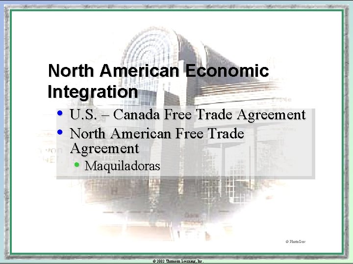 North American Economic Integration • U. S. – Canada Free Trade Agreement • North