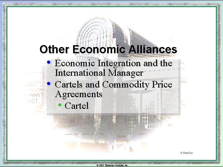 Other Economic Alliances • Economic Integration and the • International Manager Cartels and Commodity