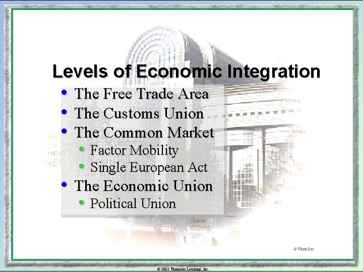 Levels of Economic Integration • The Free Trade Area • The Customs Union •