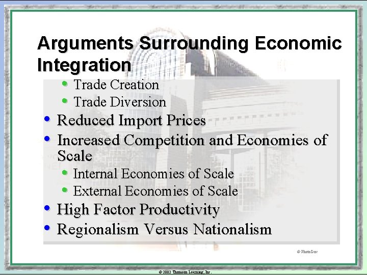 Arguments Surrounding Economic Integration • Trade Creation • Trade Diversion • Reduced Import Prices