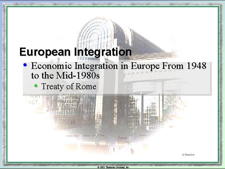 European Integration • Economic Integration in Europe From 1948 to the Mid-1980 s •