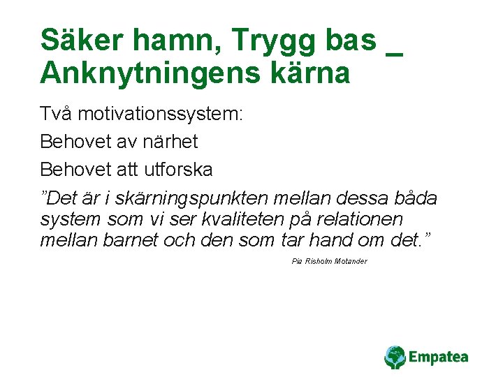Säker hamn, Trygg bas _ Anknytningens kärna Två motivationssystem: Behovet av närhet Behovet att