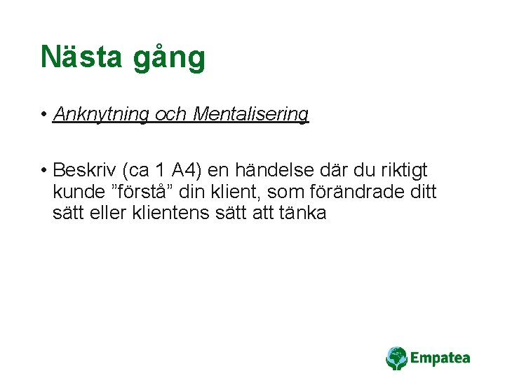 Nästa gång • Anknytning och Mentalisering • Beskriv (ca 1 A 4) en händelse