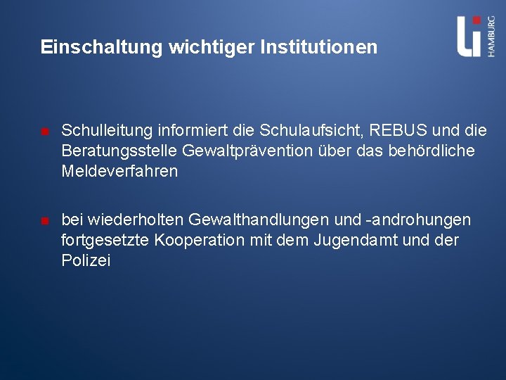 Einschaltung wichtiger Institutionen n Schulleitung informiert die Schulaufsicht, REBUS und die Beratungsstelle Gewaltprävention über