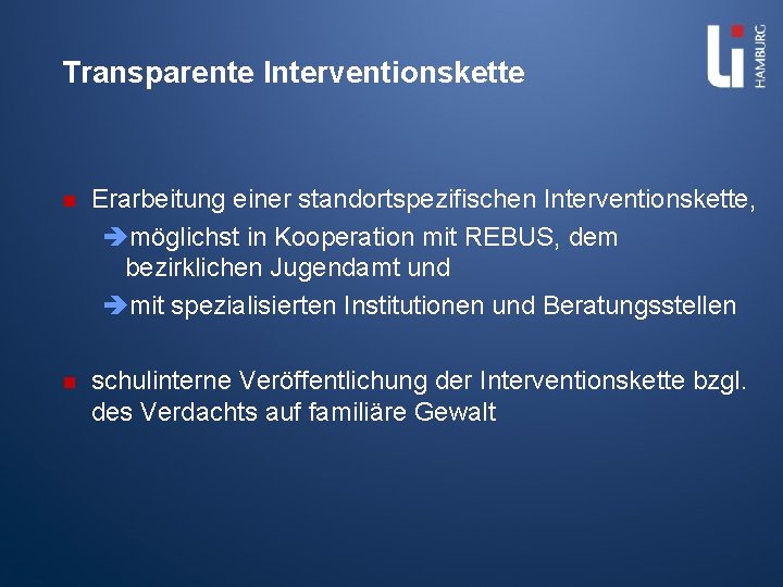 Transparente Interventionskette n Erarbeitung einer standortspezifischen Interventionskette, èmöglichst in Kooperation mit REBUS, dem bezirklichen