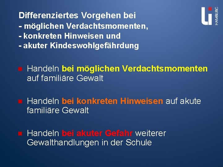 Differenziertes Vorgehen bei - möglichen Verdachtsmomenten, - konkreten Hinweisen und - akuter Kindeswohlgefährdung n