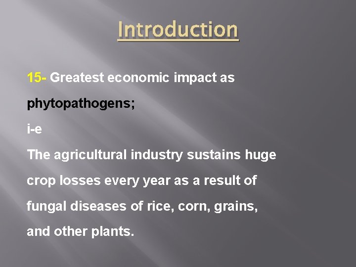 Introduction 15 - Greatest economic impact as phytopathogens; i-e The agricultural industry sustains huge