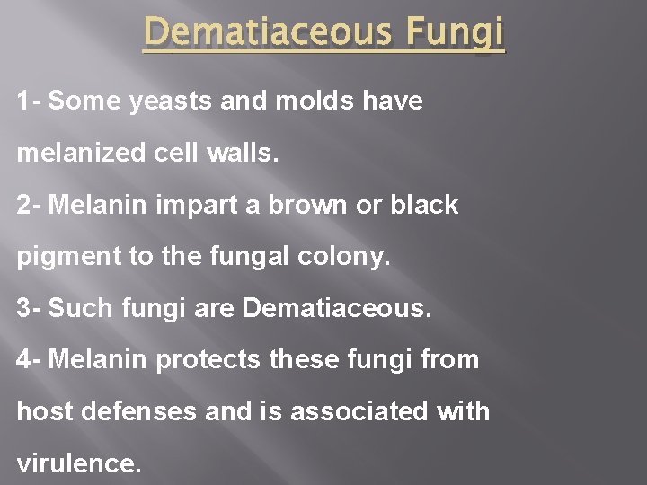 Dematiaceous Fungi 1 - Some yeasts and molds have melanized cell walls. 2 -