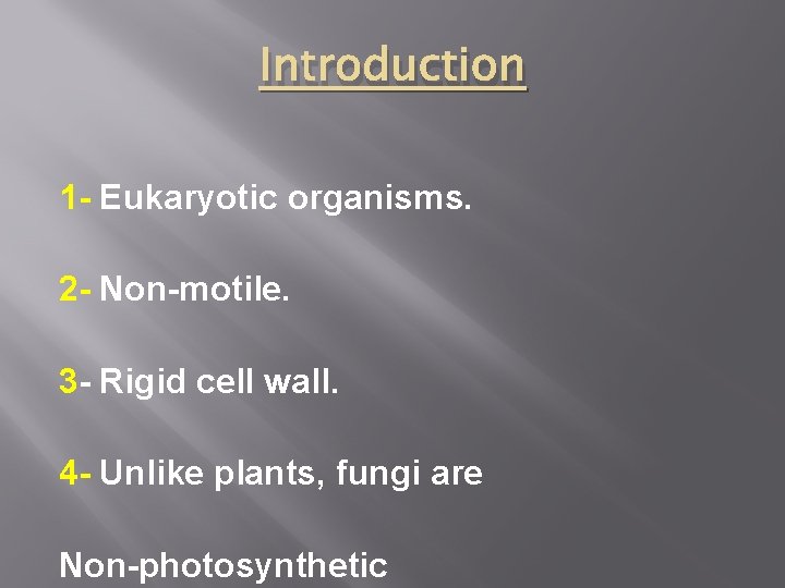 Introduction 1 - Eukaryotic organisms. 2 - Non-motile. 3 - Rigid cell wall. 4
