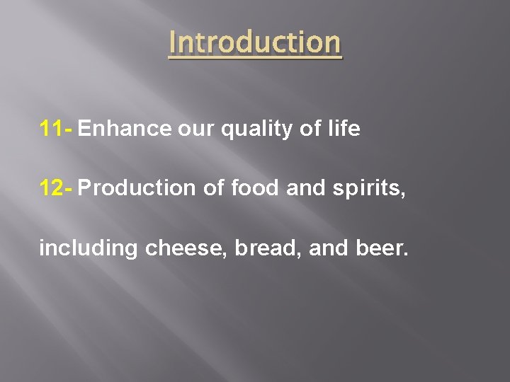 Introduction 11 - Enhance our quality of life 12 - Production of food and
