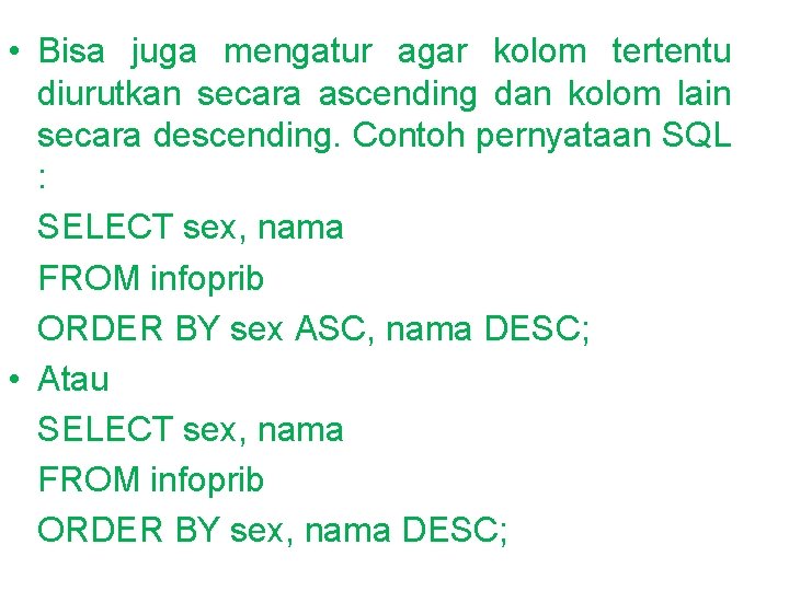  • Bisa juga mengatur agar kolom tertentu diurutkan secara ascending dan kolom lain