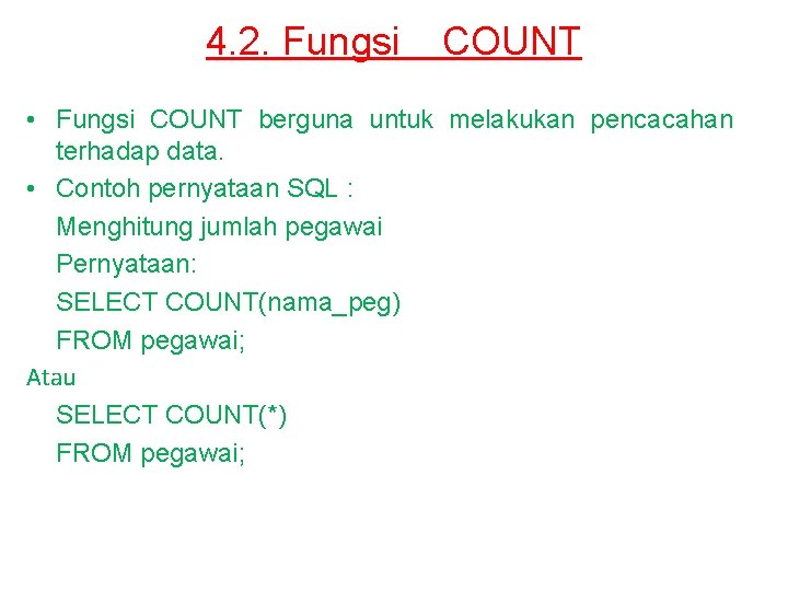 4. 2. Fungsi COUNT • Fungsi COUNT berguna untuk melakukan pencacahan terhadap data. •