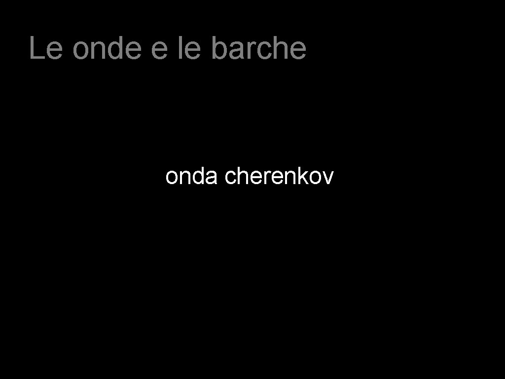 Le onde e le barche onda cherenkov 