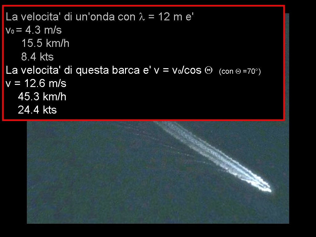 La velocita' di un'onda con l = 12 m e' v 0 = 4.