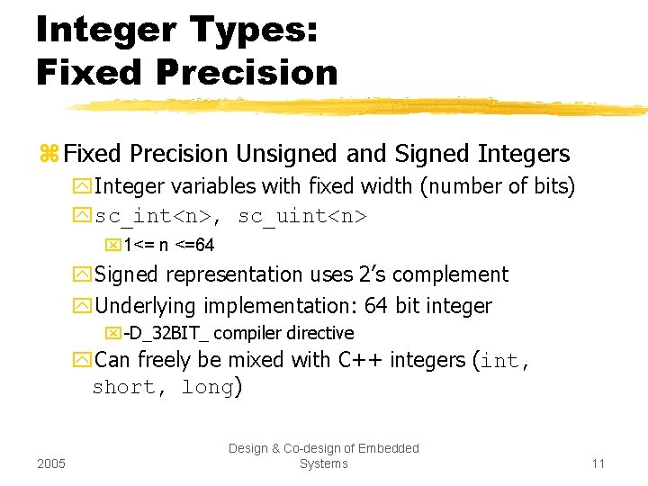 Integer Types: Fixed Precision z Fixed Precision Unsigned and Signed Integers y. Integer variables