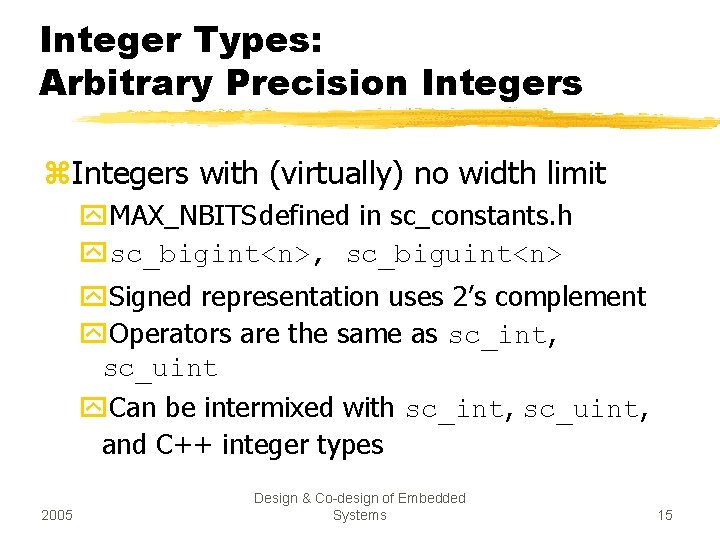 Integer Types: Arbitrary Precision Integers z. Integers with (virtually) no width limit y. MAX_NBITSdefined