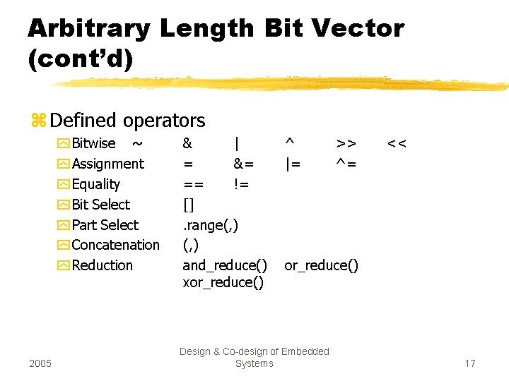 Arbitrary Length Bit Vector (cont’d) z Defined operators y Bitwise ~ y Assignment y