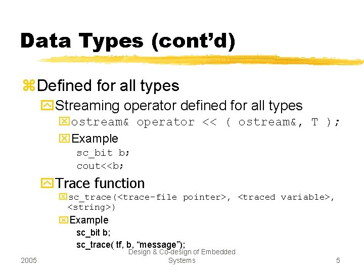 Data Types (cont’d) z. Defined for all types y. Streaming operator defined for all