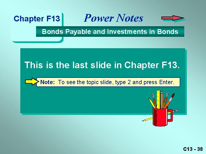 Chapter F 13 Power Notes Bonds Payable and Investments in Bonds This is the