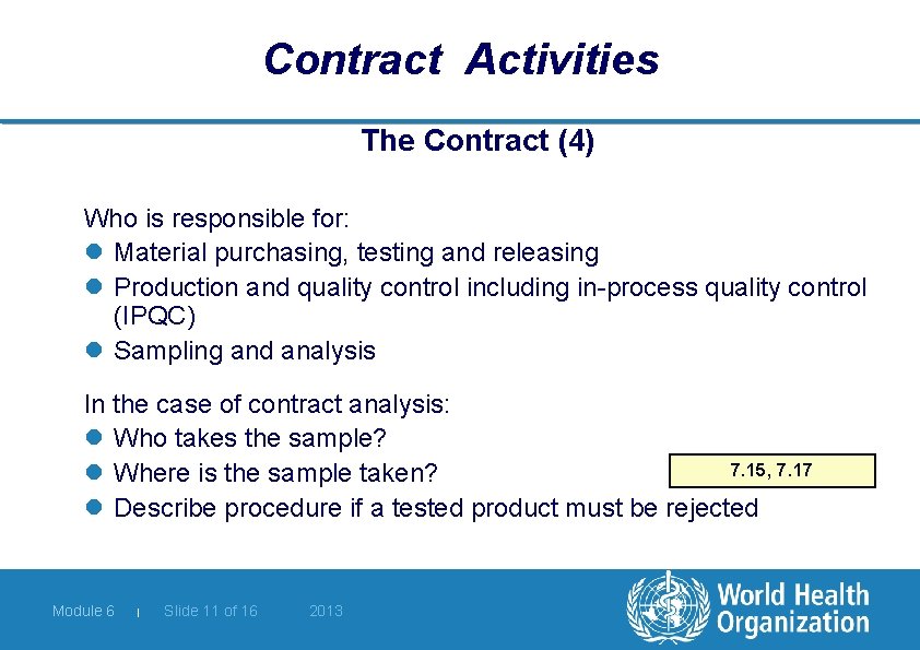 Contract Activities The Contract (4) Who is responsible for: l Material purchasing, testing and