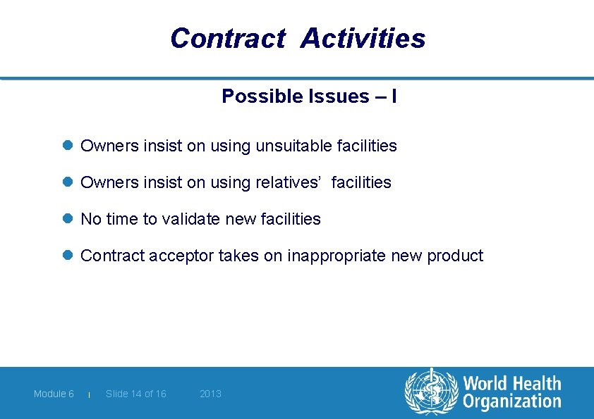 Contract Activities Possible Issues – I l Owners insist on using unsuitable facilities l