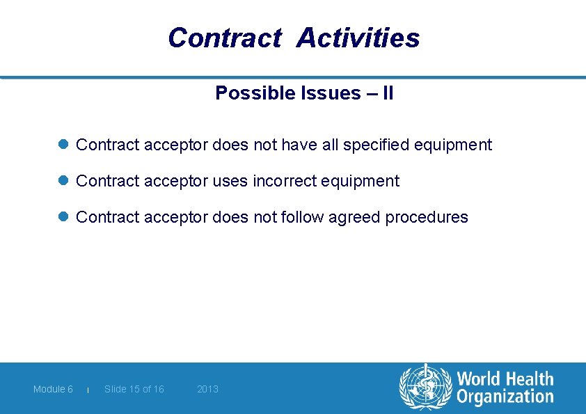 Contract Activities Possible Issues – II l Contract acceptor does not have all specified